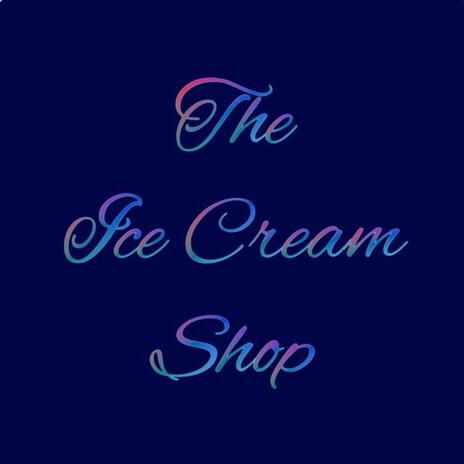 The Ice Cream Shop | Boomplay Music