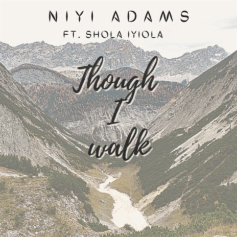 Though I Walk ft. Shola Iyiola | Boomplay Music