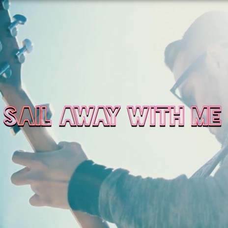 sail away with me