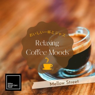 Relaxing Coffee Moods: おいしい一杯とジャズ - Mellow Street