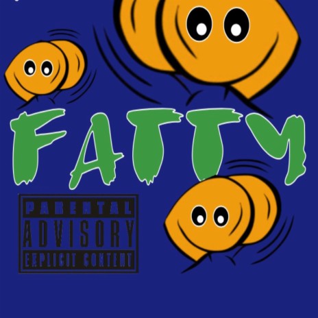 Fatty Fatty | Boomplay Music