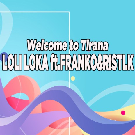 Welcome to Tirana ft. Franko & Ristik-K | Boomplay Music