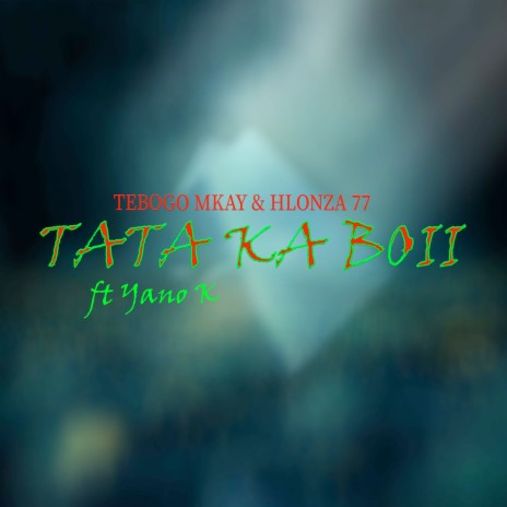 Tata Ka Boii ft. Hlonza77 & Yano k | Boomplay Music