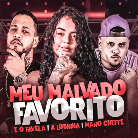 Meu Malvado Favorito ft. Mano Cheffe & A Lobinha | Boomplay Music