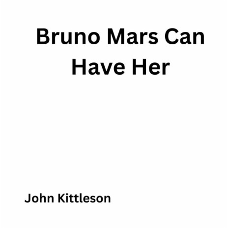 Bruno Mars Can Have Her | Boomplay Music