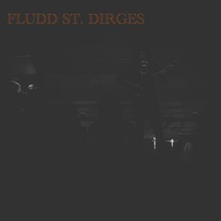 Fludd St. Dirges