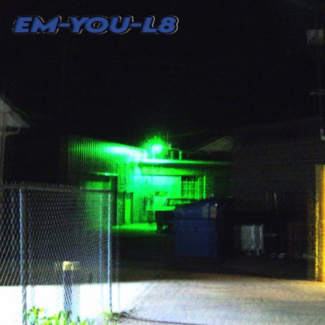 Em-You-L8 | Boomplay Music