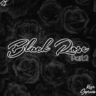 Black Rose, Pt. 2