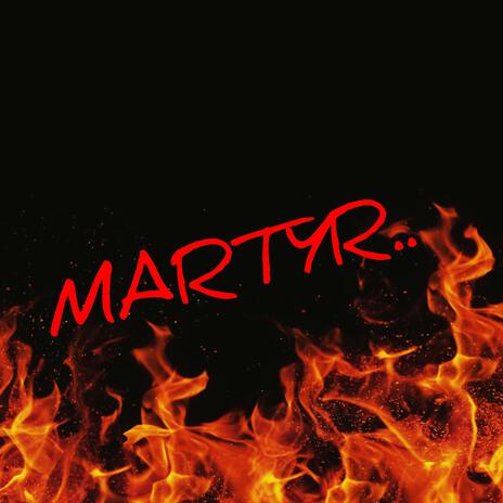 MARTYR.. | Boomplay Music