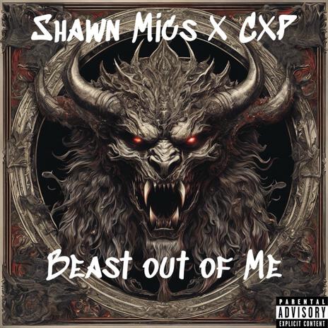 Beast Outta Me ft. CXP | Boomplay Music