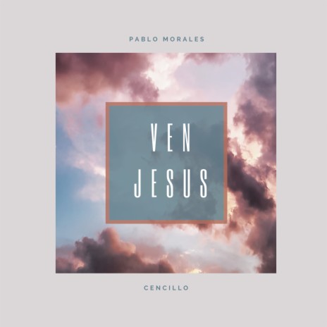 Ven Jesus | Boomplay Music