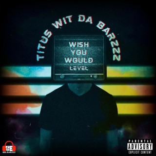 Wish You Would (Level) lyrics | Boomplay Music
