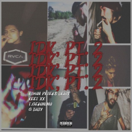 Idk, Pt. 2 ft. KeeT xx, G-Babyy & T.Geronimo | Boomplay Music