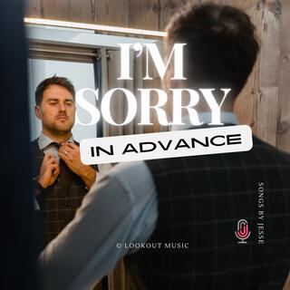 Sorry In Advance lyrics | Boomplay Music