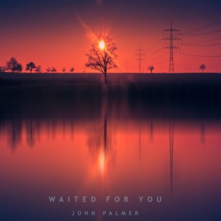 Waited for You