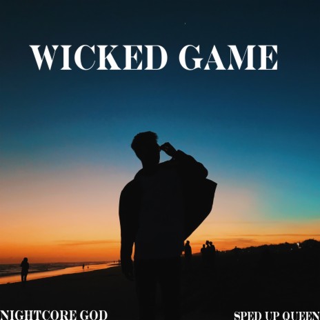 Wicked Game (Sped Up) ft. Sped Up Queen | Boomplay Music