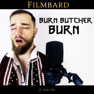 Burn Butcher Burn ft. Iako Bei lyrics | Boomplay Music