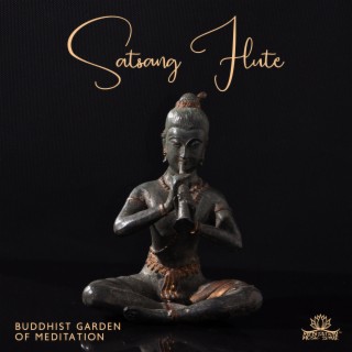 Satsang Flute: Buddhist Garden of Meditation, Evening Prayer, Zen, Yoga & Spiritual Healing Music