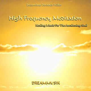 High Frequency Meditation - Healing Music For The Awakening Soul