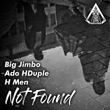 Not found ft. Ado HDuple, H Men & Dezko96 | Boomplay Music