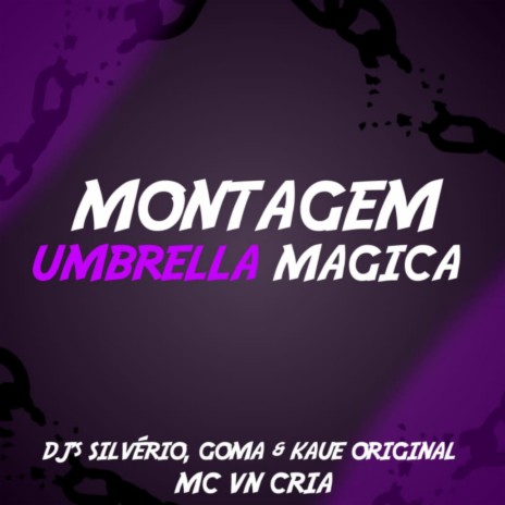 MTG UMBRELLA MÁGICA ft. DJ Silvério, DJ GOMA & Mc vn cria