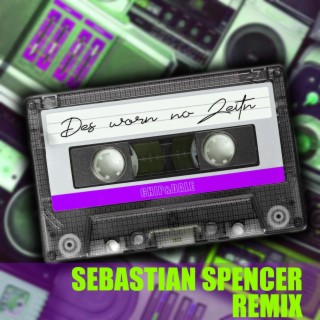 Des worn no Zeitn (Sebastian Spencer Remix Radio Edit)