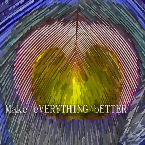 Make eVERYTHING bETTER | Boomplay Music