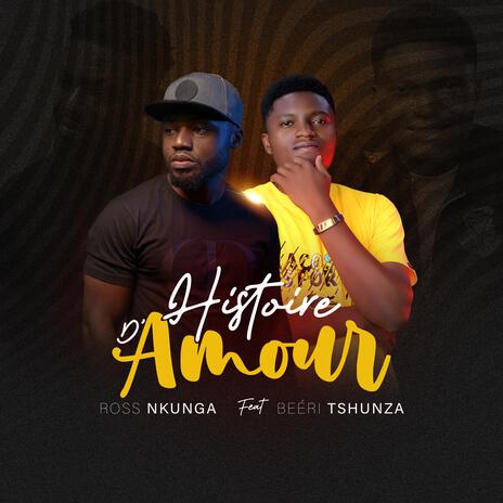 Histoire d'amour ft. Beéri Tshunza | Boomplay Music