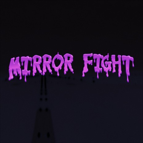 Mirror Fight | Boomplay Music