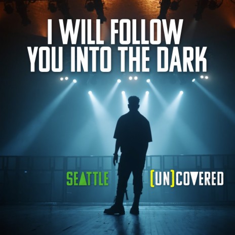 I Will Follow You Into the Dark: Seattle (Un)Covered ft. Aaron Norman | Boomplay Music