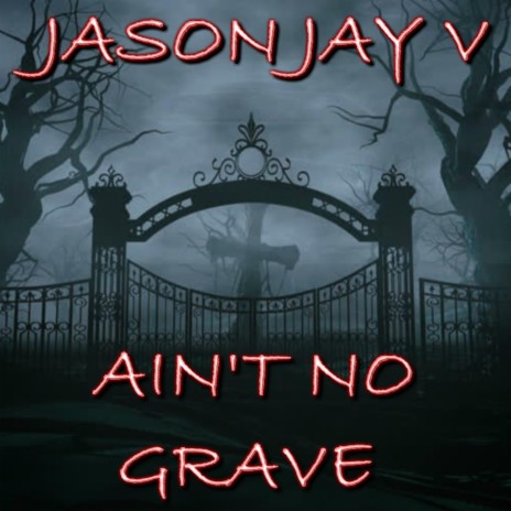 Ain't No Grave | Boomplay Music