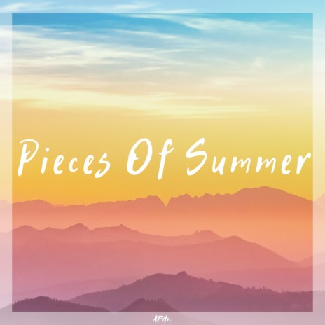 Pieces Of Summer | Boomplay Music