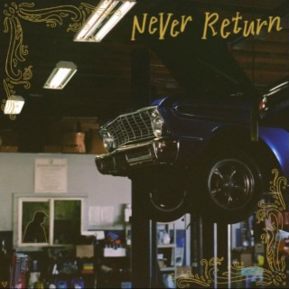 Never Return lyrics | Boomplay Music