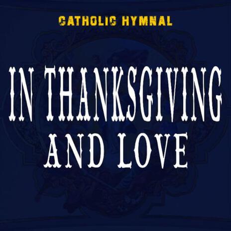 IN THANKSGIVING AND LOVE | Boomplay Music