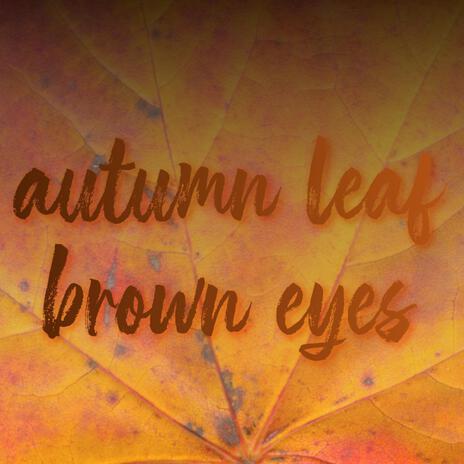 autumn leaf brown eyes | Boomplay Music