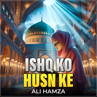 Ishq Ko Husn Ke