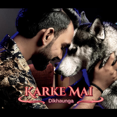 Karke Mai Dikhaunga | Boomplay Music