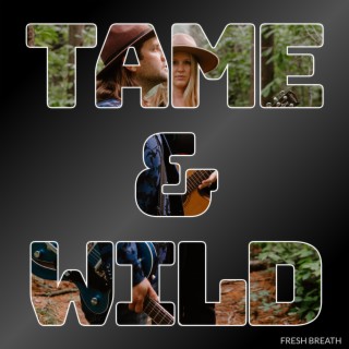 Tame And Wild