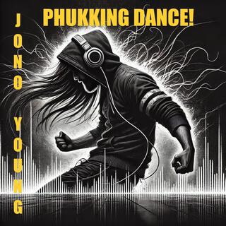 PHUKKING DANCE