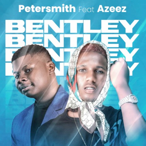 Bentley ft. Azeez | Boomplay Music