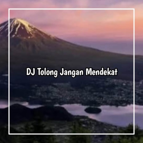 DJ Tolong Jangan Mendekat Karena Ini Bukan Gadis This Is Mama Muda | Boomplay Music