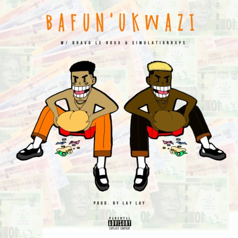 Bafun'ukwazi (feat. Bravo Le Roux & SimulationRxps) | Boomplay Music