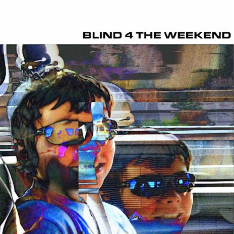 Blind 4 The Weekend