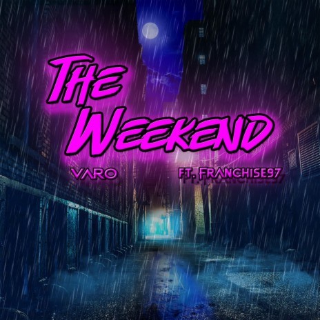 The Weekend ft. Franchise97 | Boomplay Music