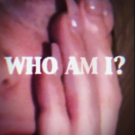 WHO AM I? | Boomplay Music