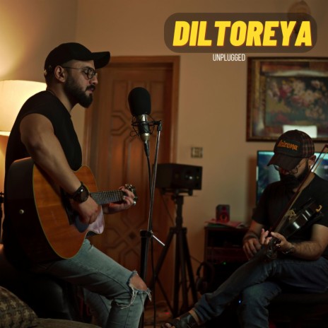 Dil Toreya Unplugged | Boomplay Music