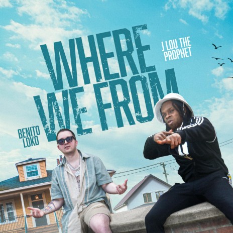 Where We From ft. J Lou the Prophet | Boomplay Music