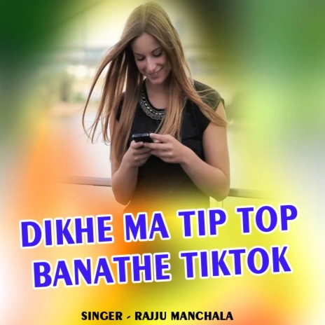 Dikhe Ma Tip Top Banathe Tiktok | Boomplay Music