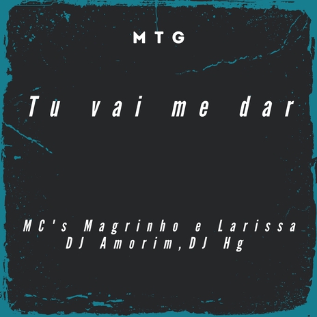 Tu vai me dar ft. DJ HG & MC Larissa | Boomplay Music