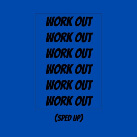 Work Out (Sped Up)